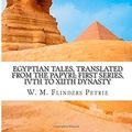 Cover Art for 9781500922603, Egyptian Tales, Translated from the Papyri; First Series, Ivth to Xiith Dynasty by W. M. Flinders Petrie