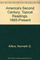 Cover Art for 9780840331571, America's Second Century: Topical Readings, 1865-Present by Kenneth G. Alfers