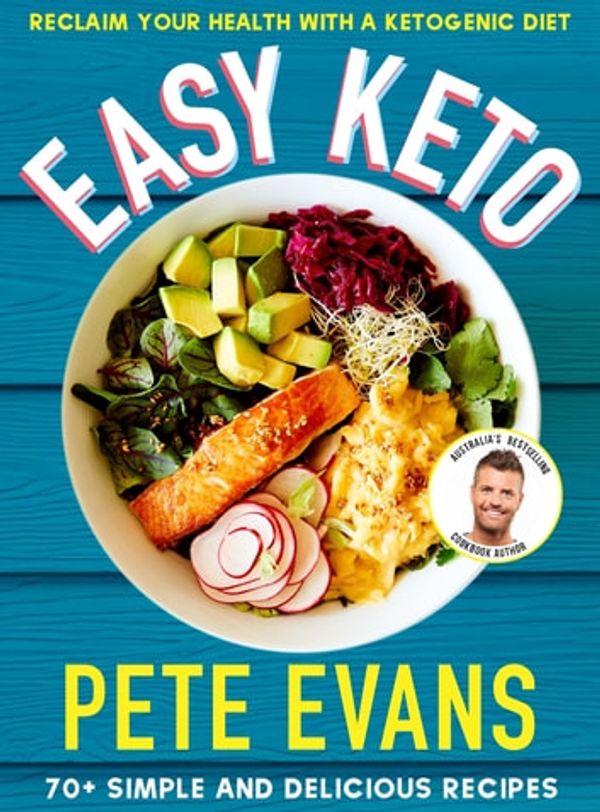 Cover Art for 9781760784478, Easy Keto by Pete Evans