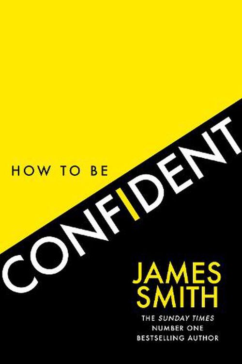 Cover Art for 9780008536459, How to Be Confident by James Smith