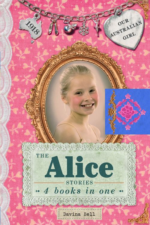 Cover Art for 9781743485484, The Alice Stories: Our Australian Girl (eBook) by Davina Bell, Lucia Masciullo