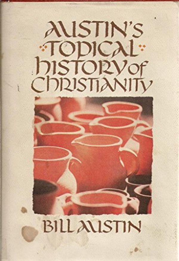 Cover Art for 9780842300964, Austins Topical History of Christianity by Bill Austin