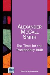Cover Art for 9780753148976, Tea Time for the Traditionally Built by Alexander Mccall Smith, Adjoa Andoh