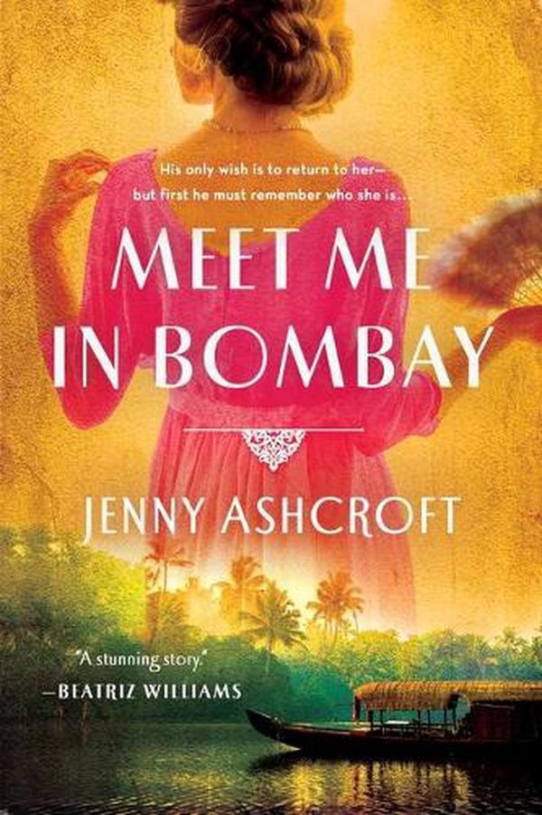 Cover Art for 9781250621078, Meet Me in Bombay by Jenny Ashcroft