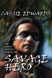 Cover Art for 9781587245541, Savage Hero by Cassie Edwards
