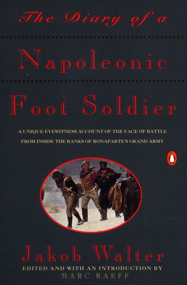 Cover Art for 9780140165593, The Diary of a Napoleonic Foot Soldier by Jakob Walter