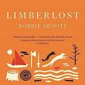 Cover Art for B09ZX7BJKZ, Limberlost by Robbie Arnott