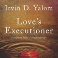 Cover Art for 8601400275368, Love's Executioner: & Other Tales of Psychotherapy by Irvin Yalom