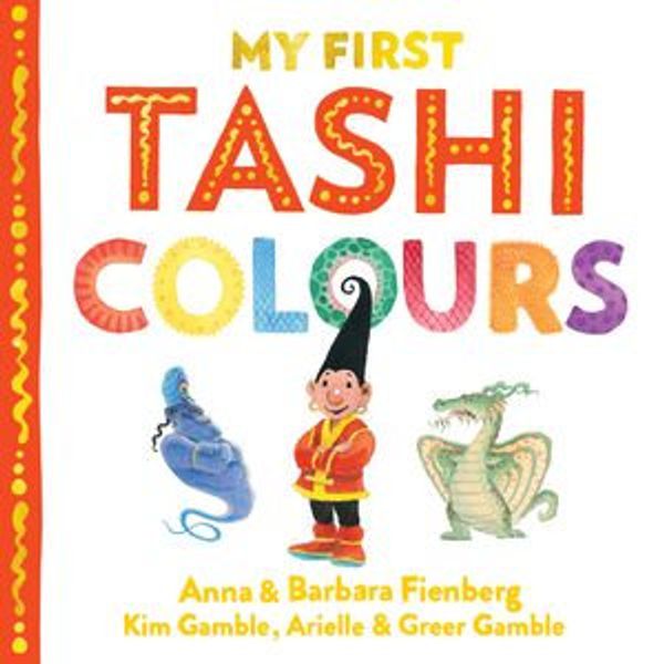 Cover Art for 9781760874728, Colours: My First Tashi 2 by Anna Fienberg, Arielle Gamble, Barbara Fienberg, Kim Gamble