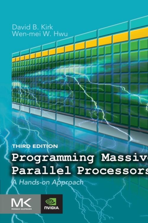 Cover Art for 9780128119860, Programming Massively Parallel Processors: A Hands-on Approach by Hwu Kirk