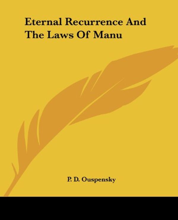 Cover Art for 9781425349448, Eternal Recurrence and the Laws of Manu by P. D. Ouspensky