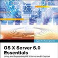 Cover Art for B01BYKJ98S, OS X Server 5.0 Essentials - Apple Pro Training Series: Using and Supporting OS X Server on El Capitan by Arek Dreyer, Ben Greisler