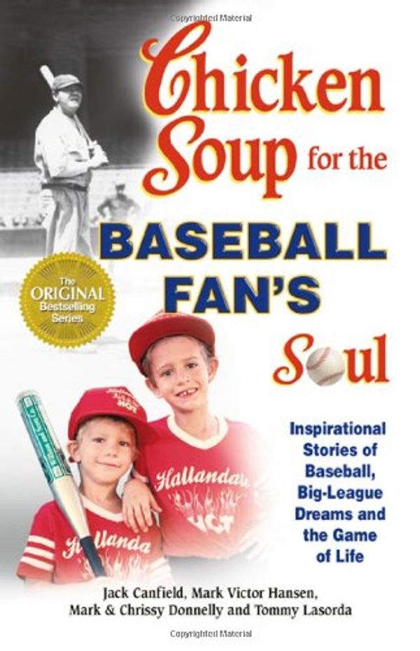 Cover Art for 9781558749658, Chicken Soup for the Baseball Fan's Soul by Jack Canfield, Mark Victor Hansen, Mark Donnelly, Chrissy Donnelly, Tommy Lasorda