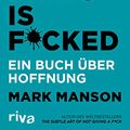 Cover Art for 9783742311016, Everything is Fucked: Ein Buch über Hoffnung by Mark Manson