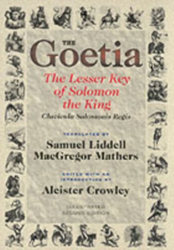 Cover Art for 9780877288473, The Goetia the Lesser Key of Solomon the King: Lemegeton, Book 1 Clavicula Salomonis Regis by Aleister Crowley