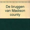 Cover Art for 9789027445728, de Bruggen van Madison county by Robert James Waller, M.V. Versluys