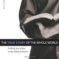 Cover Art for B00M0DZNJ8, The True Story of the Whole World: Finding Your Place in the Biblical Drama by Michael W. Goheen, Craig Bartholomew (2009) Paperback by Michael W. Goheen Craig Bartholomew