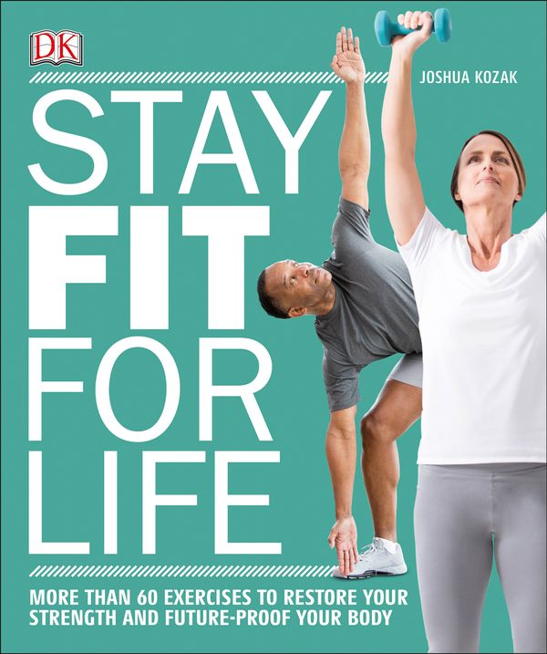 Cover Art for 9781465462756, Stay Fit for LifeFunctional Fitness Exercises to Future-Proof Yo... by Joshua Kozak