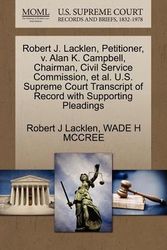 Cover Art for 9781270692850, Robert J. Lacklen, Petitioner, V. Alan K. Campbell, Chairman, Civil Service Commission, et al. U.S. Supreme Court Transcript of Record with Supporting Pleadings by Robert J Lacklen