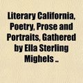 Cover Art for 9781150356995, Literary California, Poetry, Prose and Portraits, Gathered b by Ella Sterling Mighels