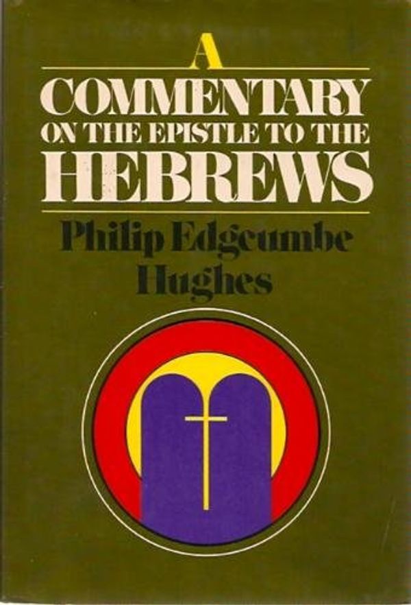 Cover Art for 9780802834959, Commentary on the Epistle to the Hebrews by Philip Edgcumbe Hughes