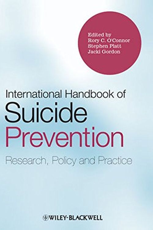 Cover Art for 9780470683842, International Handbook of Suicide Prevention by Rory C. O'Connor, Stephen Platt, Jacki Gordon