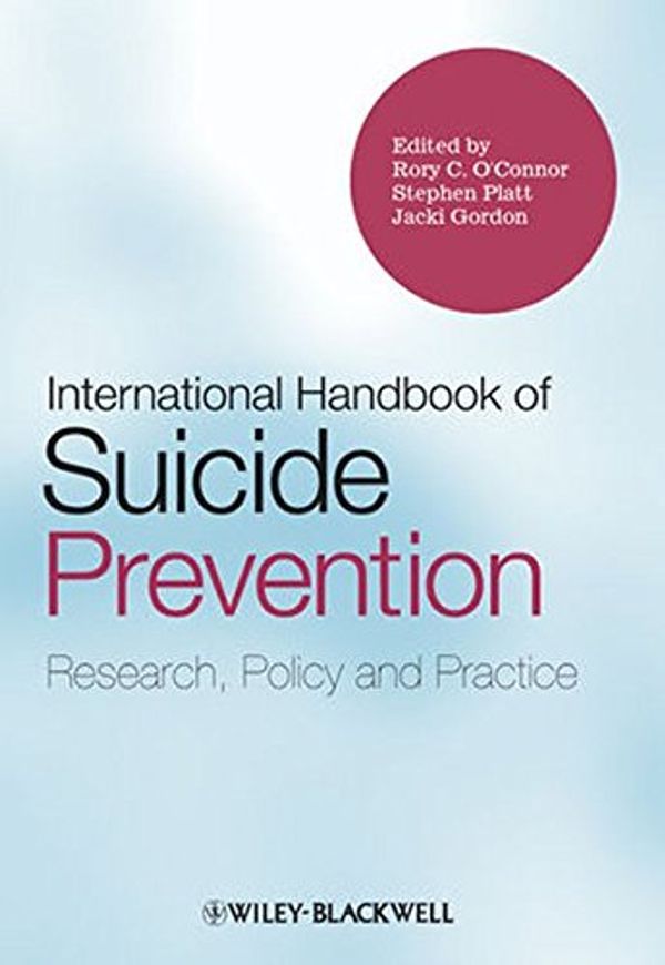 Cover Art for 9780470683842, International Handbook of Suicide Prevention by Rory C. O'Connor, Stephen Platt, Jacki Gordon