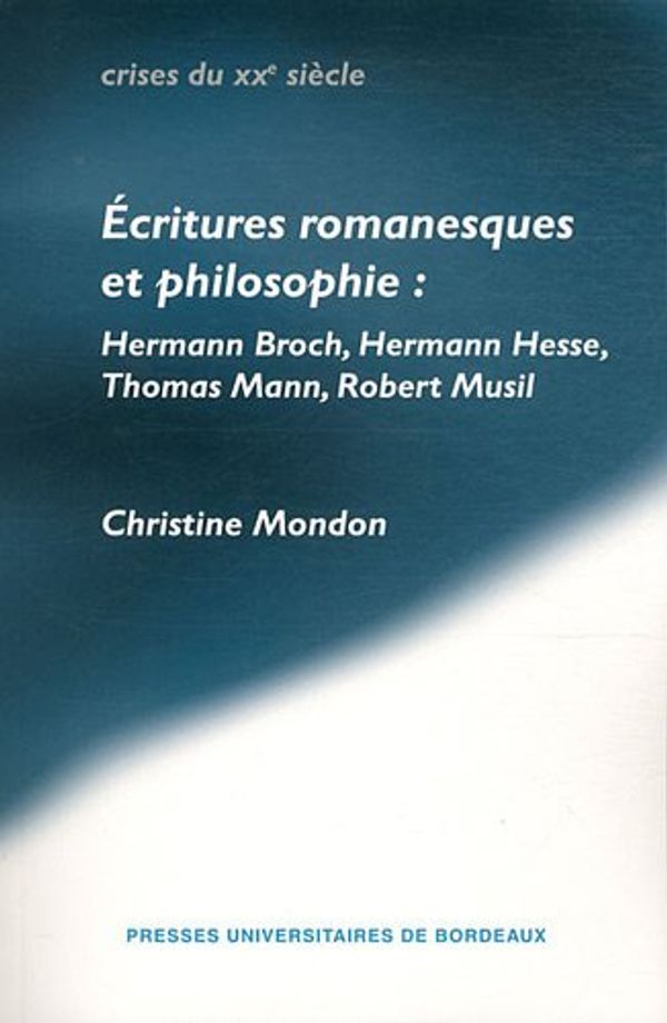 Cover Art for 9782867816482, Ecritures romanesques et philosophie : Hermann Broch, Hermann Hesse, Thomas Mann, Robert Musil by Christine Mondon