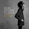Cover Art for B08B8ZSQCF, I Wanna Be Yours by John Cooper Clarke