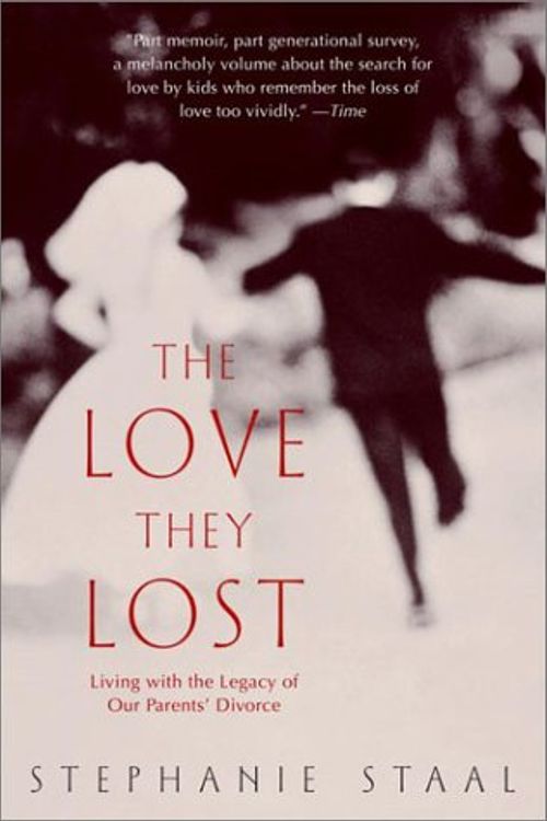 Cover Art for 9780385334105, The Love They Lost: Living with the Legacy of Our Parents' Divorce by Stephanie Staal