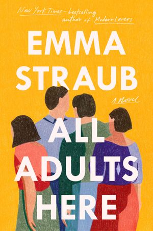 Cover Art for 9781594634697, All Adults Here by Emma Straub