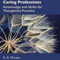 Cover Art for 9781032009582, Ethical Basics for the Caring Professions: Knowledge and Skills for Thoughtful Practice by G. R. McLean