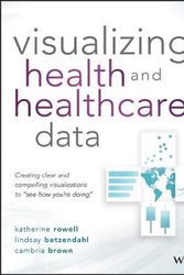 Cover Art for 9781119680888, Data Visualization for Health and Healthcare Professionals: See How You're Doing the Easy Way by Lindsay Betzendahl, Cambria Brown, Katherine Rowell
