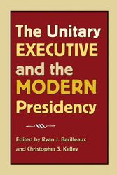 Cover Art for 9781603441735, The Unitary Executive and the Modern Presidency (Joseph V. Hughes Jr. and Holly O. Hughes Series on the Presidency and Leadership) by Ryan J. Barilleaux