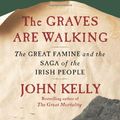 Cover Art for 9780805091847, The Graves are Walking by John Kelly