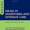 Cover Art for B01JO2JY2E, Drugs in Anaesthesia and Intensive Care by Susan Smith Edward Scarth Martin Sasada(2011-04-01) by Susan Smith Edward Scarth Martin Sasada