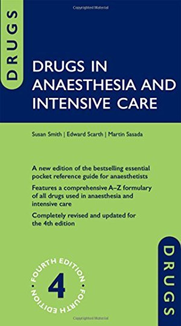 Cover Art for B01JO2JY2E, Drugs in Anaesthesia and Intensive Care by Susan Smith Edward Scarth Martin Sasada(2011-04-01) by Susan Smith Edward Scarth Martin Sasada