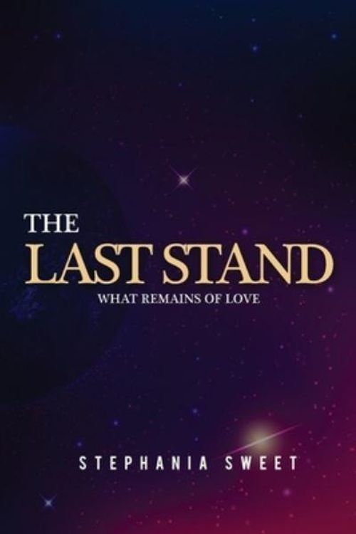 Cover Art for 9781801571906, The Last Stand: What Remains of Love (3) by Stephania Sweet