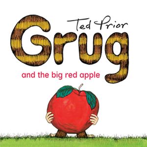 Cover Art for 9780731815494, Grug and the Big Red Apple by Ted Prior