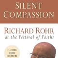 Cover Art for 9781616367954, Silent Compassion by Richard (ART) Rohr