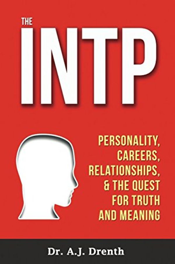 Cover Art for 9780979216824, The INTP: Personality, Careers, Relationships, & the Quest for Truth and Meaning by Dr. A.j. Drenth