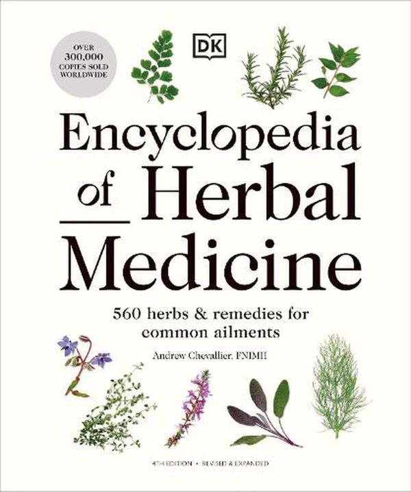 Cover Art for 9780241593370, Encyclopedia of Herbal Medicine New Edition: 560 Herbs and Remedies for Common Ailments by Andrew Chevallier