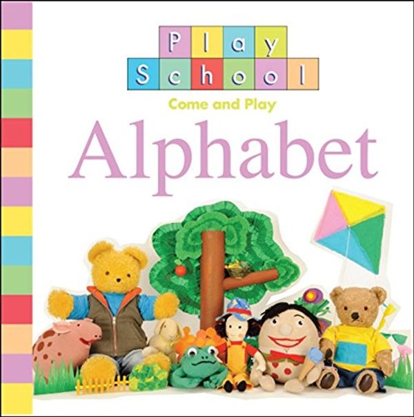 Cover Art for 9780733324802, Come and Play - Alphabet by Play School