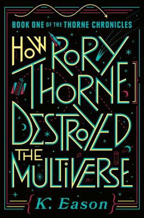 Cover Art for 9780756415297, How Rory Thorne Destroyed the Multiverse by K. Eason
