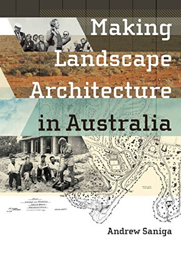 Cover Art for 9781742233550, Landscape Architecture in Australia by Andrew Saniga