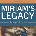 Cover Art for 9781434304124, Miriam's Legacy by Patricia Rantisi