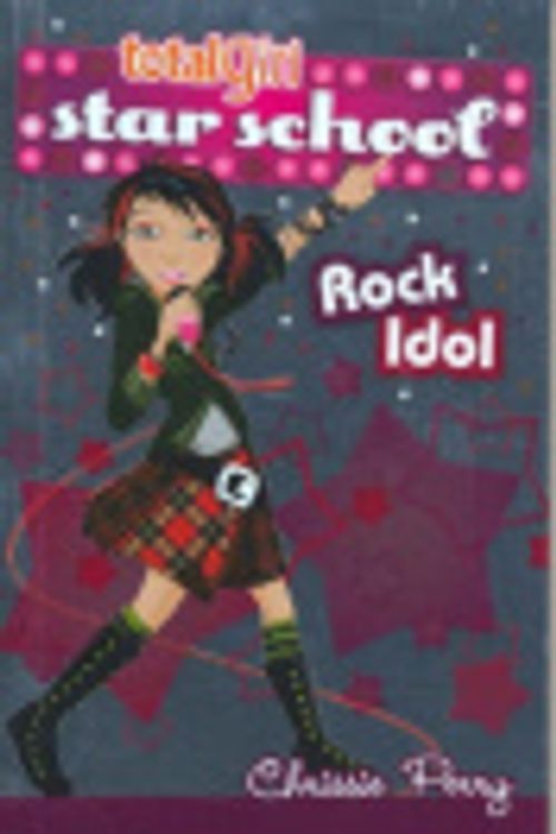 Cover Art for 9781921098116, Total Girl Star School: #3 Rock Idol by Chrissie Perry