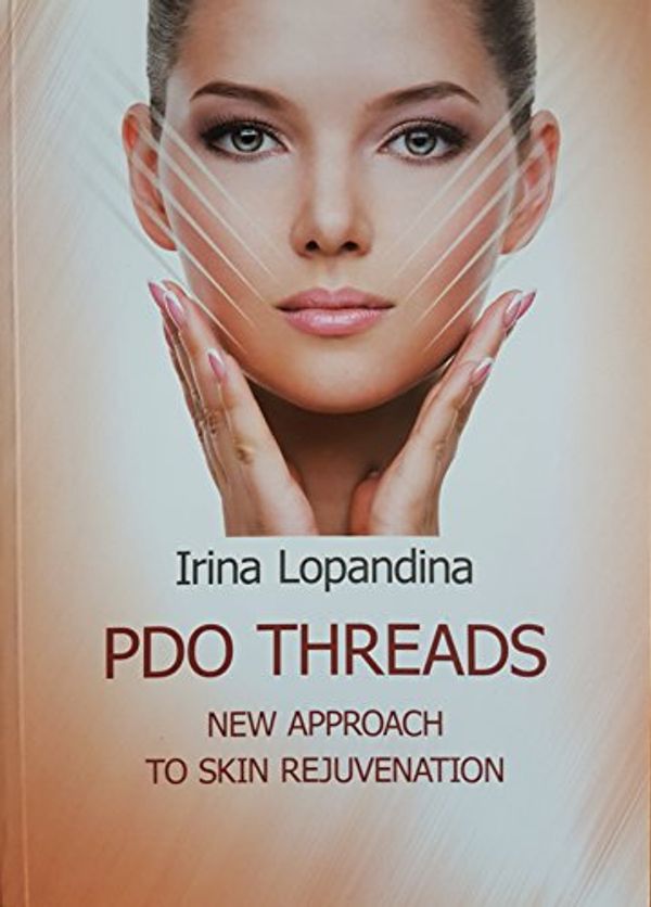 Cover Art for 9789963205400, PDO Lifting Threads; New Approach to Skin Rejuvenation by Dr. Irina Lopandina