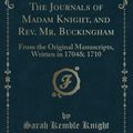 Cover Art for 9781332147625, The Journals of Madam Knight, and REV. Mr. BuckinghamFrom the Original Manuscripts, Written in 1704 ... by Knight, Sarah Kemble