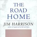 Cover Art for 9780871137241, The Road Home by Jim Harrison